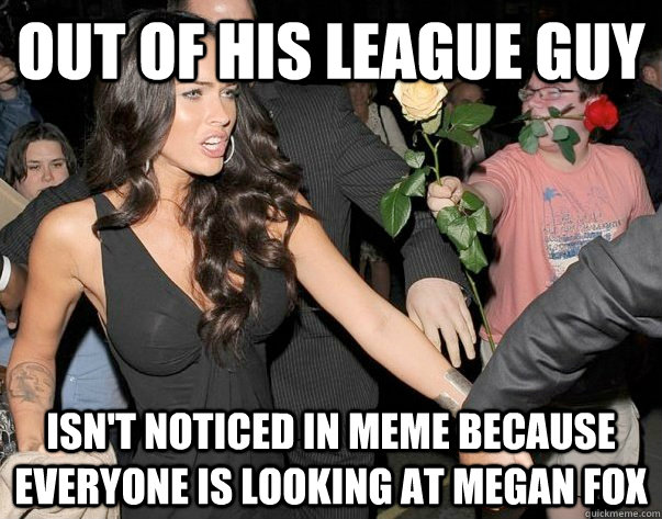 Out of his league guy isn't noticed in meme because everyone is looking at megan fox  