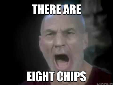 there are  eight chips - there are  eight chips  Four Lights Picard