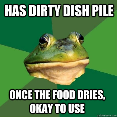 has dirty dish pile once the food dries, okay to use  Foul Bachelor Frog