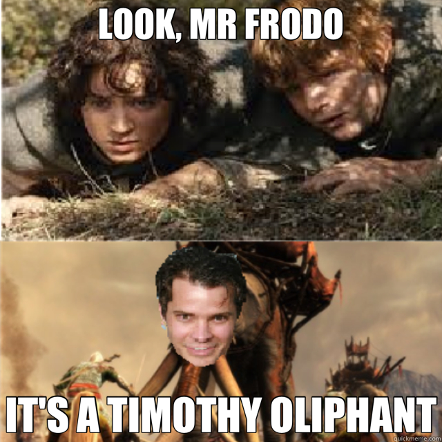 LOOK, MR FRODO IT'S A TIMOTHY OLIPHANT  Timothy Oliphant