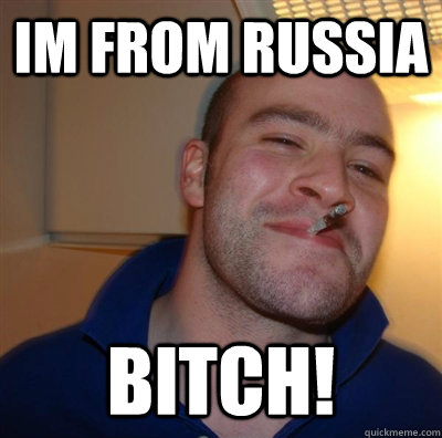 Im from russia BITCH!  GGG plays SC