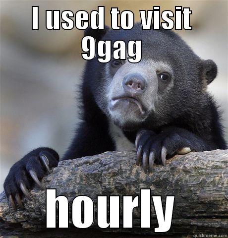 I USED TO VISIT 9GAG HOURLY Confession Bear