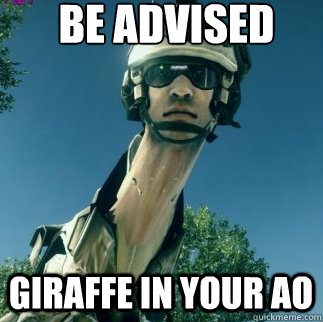 BE ADVISED Giraffe in your ao  BF3 Be Advised