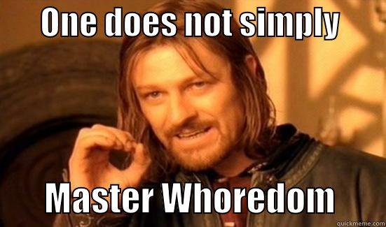       ONE DOES NOT SIMPLY               MASTER WHOREDOM       Boromir
