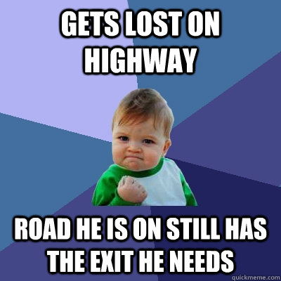 Gets lost on highway Road he is on still has the exit he needs   Success Kid