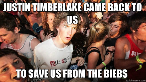 Justin Timberlake came back to us to save us from the Biebs  Sudden Clarity Clarence