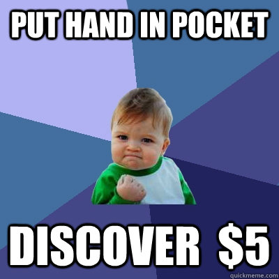 Put hand in pocket Discover  $5  Success Kid