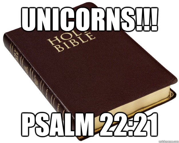 UNICORNS!!! Psalm 22:21  Holy Bible