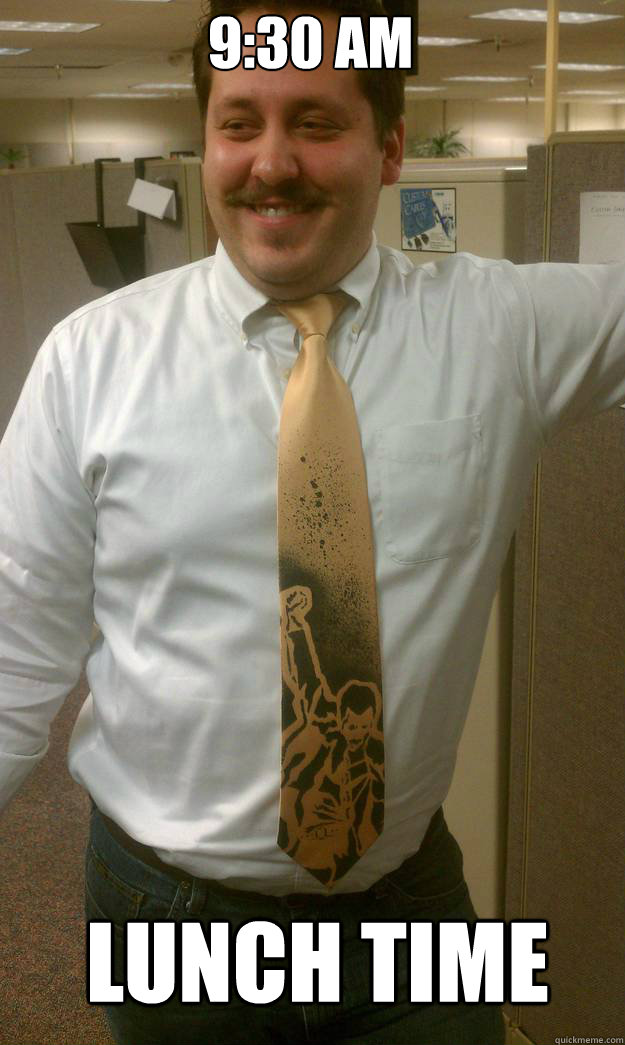 9:30 AM LUNCH TIME - 9:30 AM LUNCH TIME  High Boss