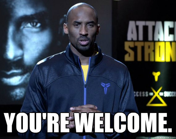  You're Welcome. -  You're Welcome.  Kobe System