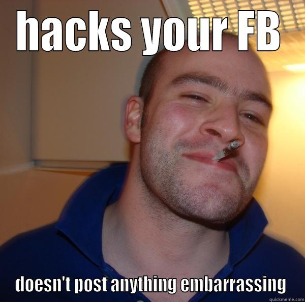 HACKS YOUR FB DOESN'T POST ANYTHING EMBARRASSING Good Guy Greg 