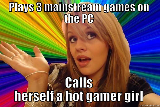 A girl on the internet - PLAYS 3 MAINSTREAM GAMES ON THE PC CALLS HERSELF A HOT GAMER GIRL Blonde Bitch