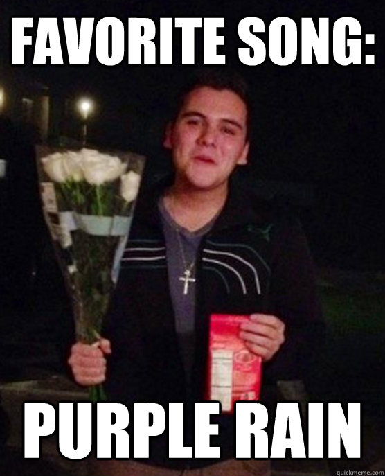 favorite song: purple rain  Friendzone Johnny