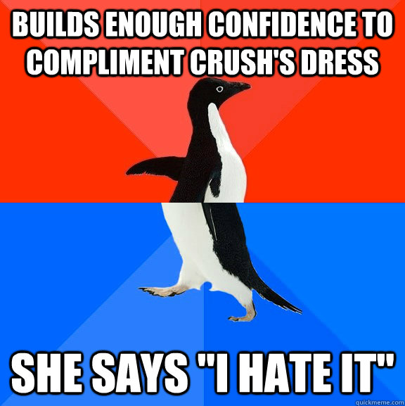 builds enough confidence to compliment crush's dress She says 