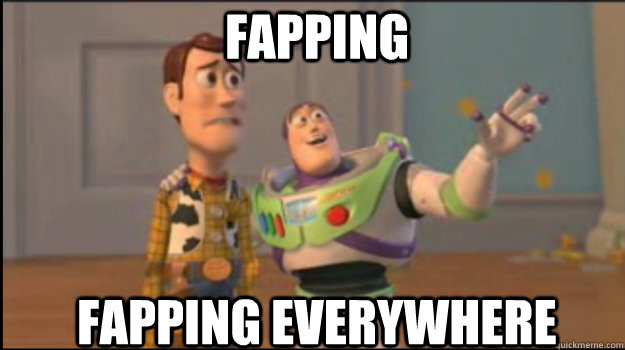 Fapping Fapping everywhere  Buzz and Woody