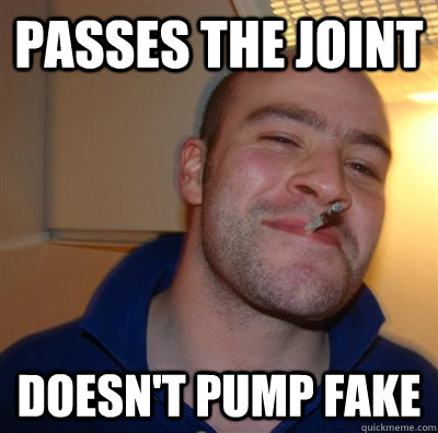 Passes the joint doesn't pump fake  BF3 Good guy Greg