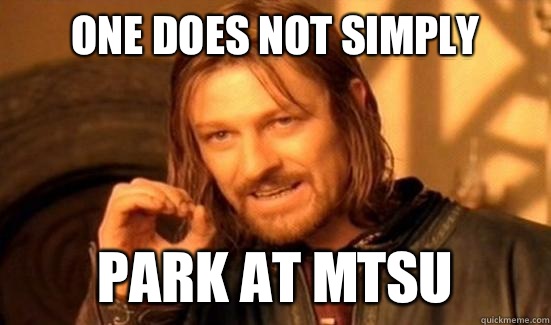 One Does Not Simply Park At MTSU  Boromir