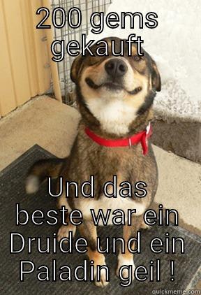 200 GEMS GEKAUFT UND DAS BESTE WAR EIN DRUIDE UND EIN PALADIN GEIL ! Good Dog Greg