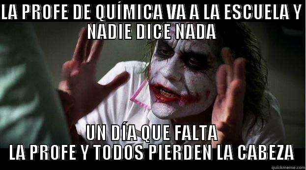 LA PROFE DE QUÍMICA VA A LA ESCUELA Y NADIE DICE NADA UN DÍA QUE FALTA LA PROFE Y TODOS PIERDEN LA CABEZA Joker Mind Loss
