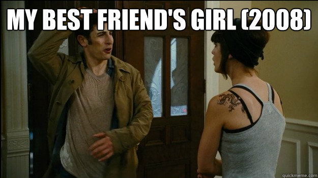 My Best Friend's Girl (2008)  - My Best Friend's Girl (2008)   originalTGWTDT