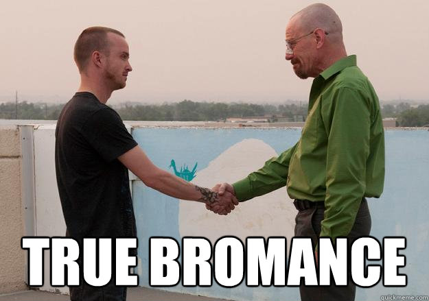  True bromance  True Bromance
