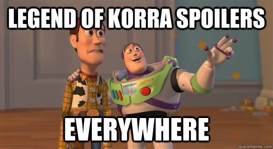 Legend of Korra Spoilers EVERYWHERE  Toy Story Everywhere