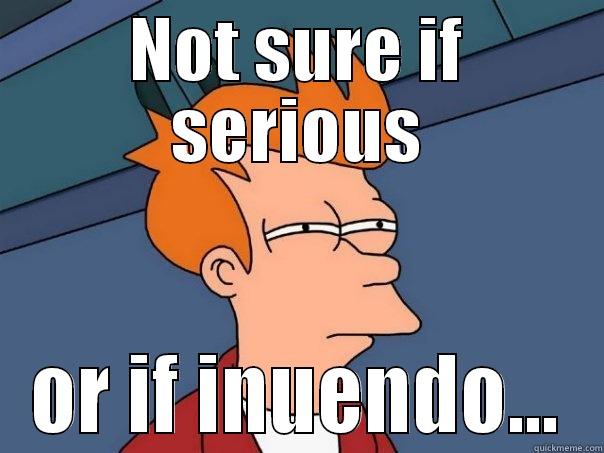 Real or Sarcasm? - NOT SURE IF SERIOUS OR IF INUENDO... Futurama Fry