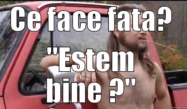 CE FACE FATA? 