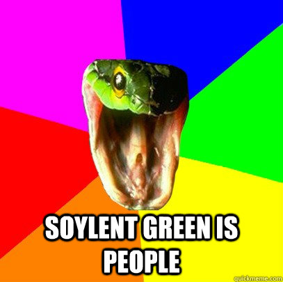 Soylent green is people - Soylent green is people  Spoiler Snake