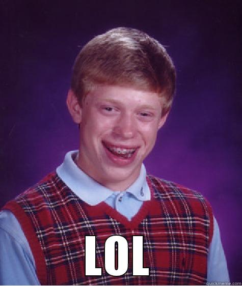  LOL Bad Luck Brian