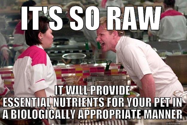 Raw Diet for Pets - IT'S SO RAW IT WILL PROVIDE ESSENTIAL NUTRIENTS FOR YOUR PET IN A BIOLOGICALLY APPROPRIATE MANNER Gordon Ramsay