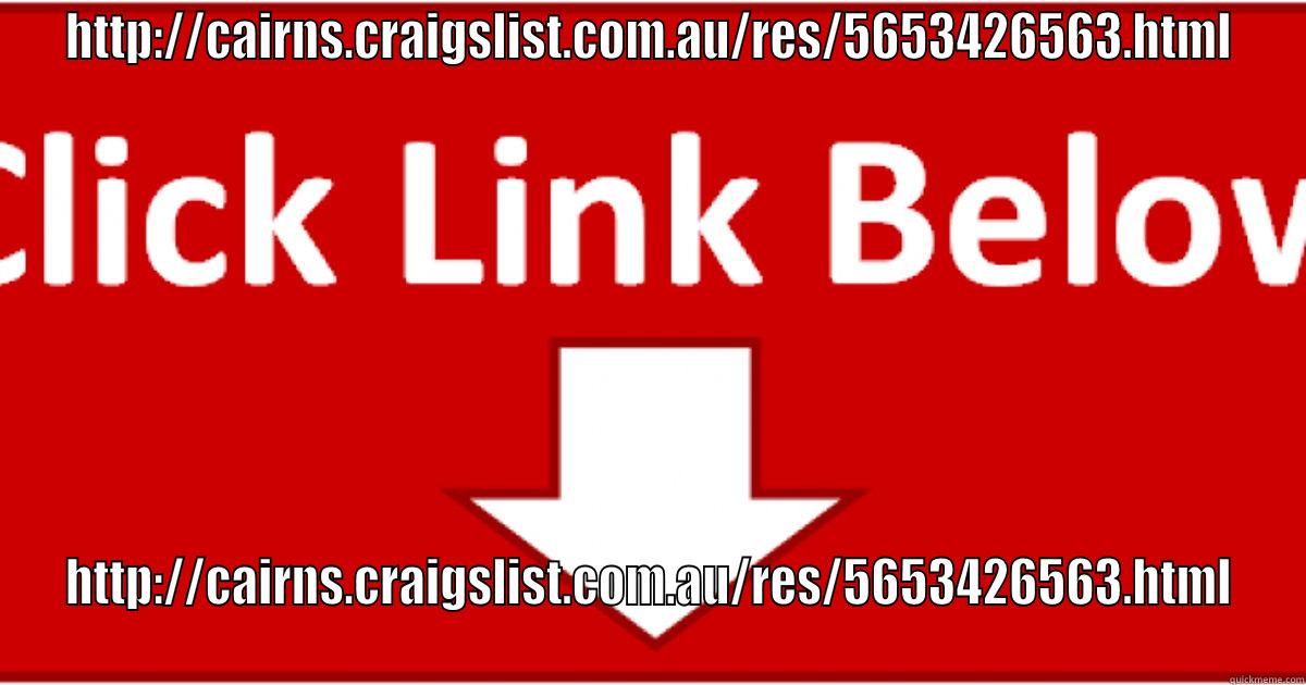 HTTP://CAIRNS.CRAIGSLIST.COM.AU/RES/5653426563.HTML HTTP://CAIRNS.CRAIGSLIST.COM.AU/RES/5653426563.HTML Misc