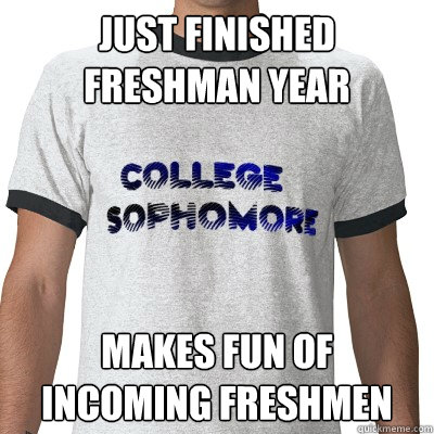 Just Finished Freshman Year Makes Fun of Incoming Freshmen  