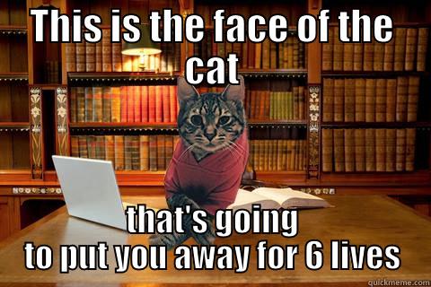 Attorney Cat - THIS IS THE FACE OF THE CAT THAT'S GOING TO PUT YOU AWAY FOR 6 LIVES Misc