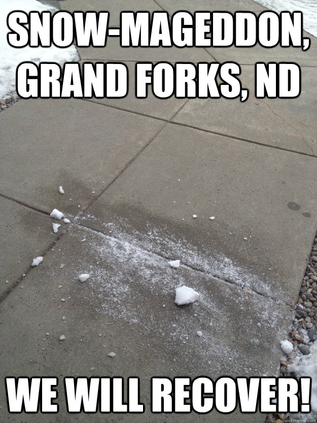 Snow-mageddon, Grand Forks, nd We will recover! - Snow-mageddon, Grand Forks, nd We will recover!  gfk snow