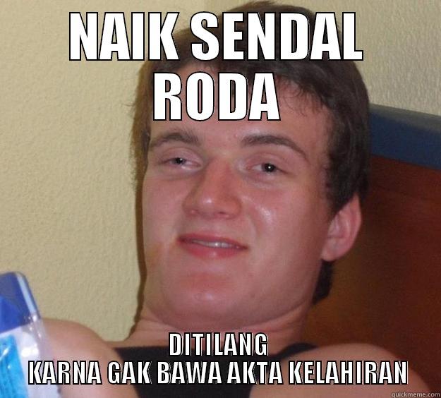 NAIK SENDAL RODA DITILANG KARNA GAK BAWA AKTA KELAHIRAN 10 Guy