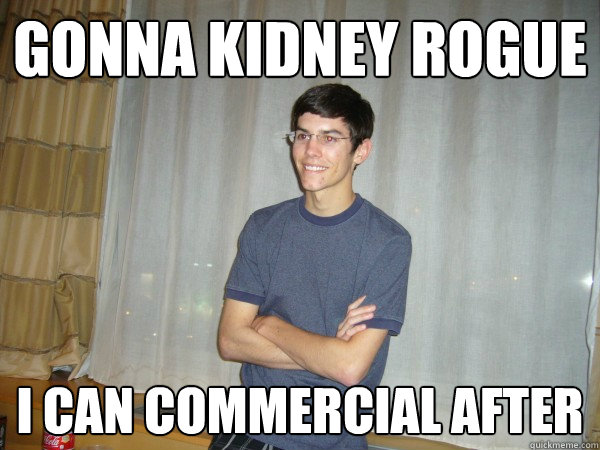 gonna kidney rogue i can commercial after - gonna kidney rogue i can commercial after  Misc