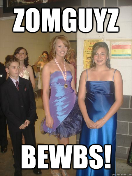 zomguyz bewbs! - zomguyz bewbs!  bewbs