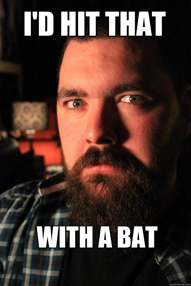 I'd hit that with a bat  Dating Site Murderer