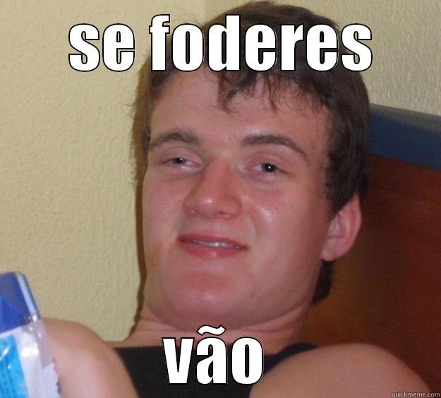 vão se foderem 2 -  SE FODERES VÃO 10 Guy