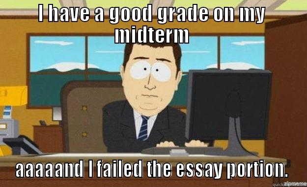 Your title doesn't look funny enough. Be creative! :) - I HAVE A GOOD GRADE ON MY MIDTERM AAAAAND I FAILED THE ESSAY PORTION. aaaand its gone