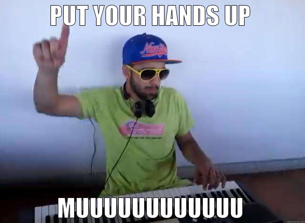 PUT YOUR HANDS UP MUUUUUUUUUUUU Misc