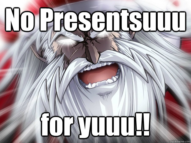 No Presentsuuu  for yuuu!!  Anime santa
