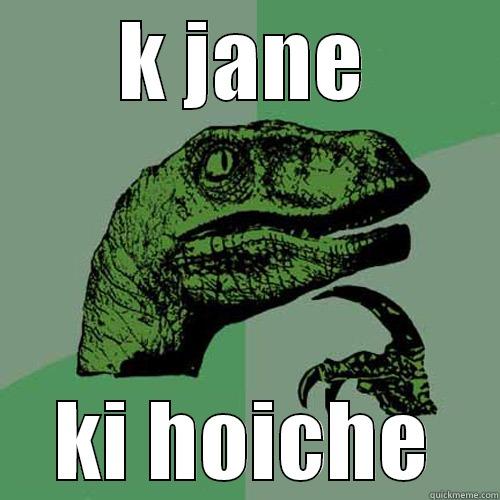 K JANE KI HOICHE Philosoraptor