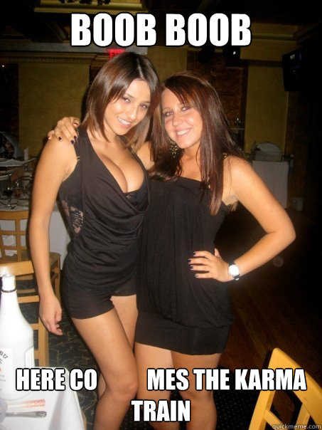 boob boob here co           mes the karma    train  80085