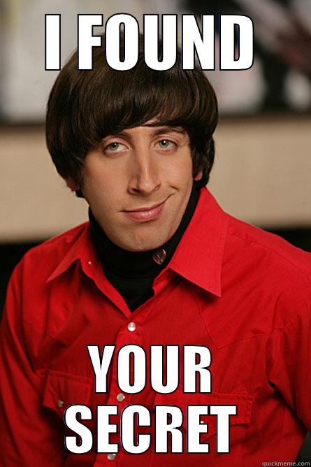 I FOUND YOUR SECRET Pickup Line Scientist