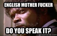 ENGLISH MOTHER FUCKER DO YOU SPEAK IT? - ENGLISH MOTHER FUCKER DO YOU SPEAK IT?  Samuel L Jackson Side Eye