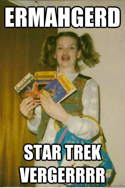 ermahgerd star trek vergerrrr - ermahgerd star trek vergerrrr  BERKS