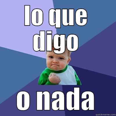 LO QUE DIGO O NADA Success Kid