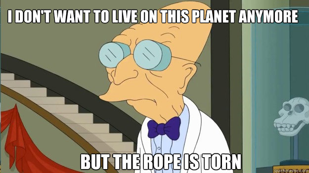 But the rope is torn I don't want to live on this planet anymore  I Dont Want To Live On This Planet Anymore
